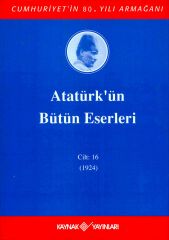 Atatürk'ün Bütün Eserleri 16 Mustafa Kemal Atatürk
